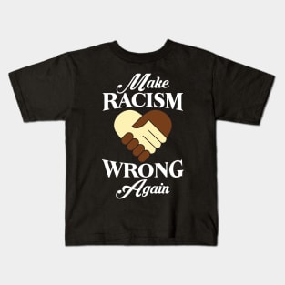 Make Racism Wrong Again Kids T-Shirt